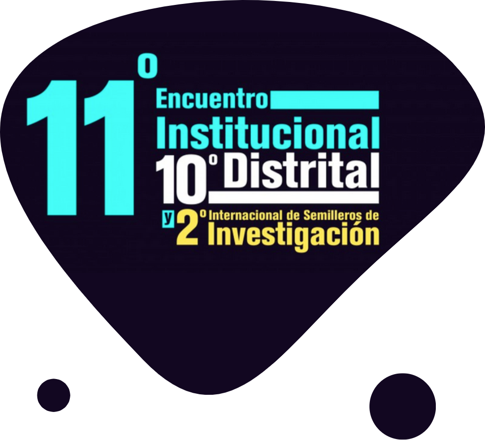 11° Encuentro Institucional 10° Distrital y 2° Internacional de Semilleros de Investigación